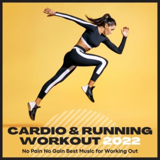Cardio & Running Workout 2022: No Pain No Gain Best Music for Working Out