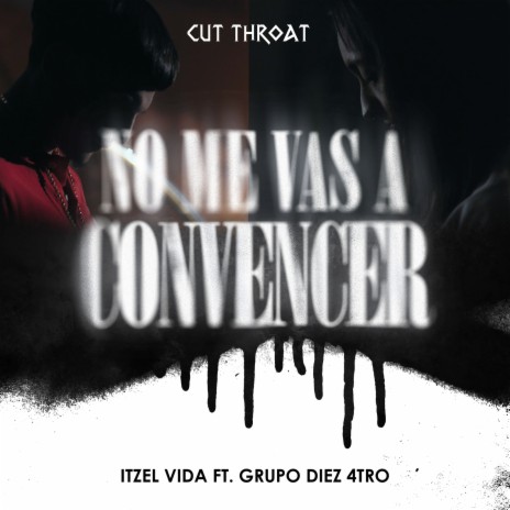 No Me Vas a Convencer ft. Grupo Diez 4tro | Boomplay Music