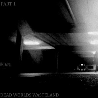 Dead Worlds Wasteland Part One