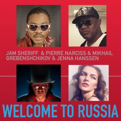 Welcome to Russia ft. Pierre Narciss, Mikhail Grebenshсhikov & Jenna Hanssen | Boomplay Music