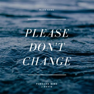 Please Don't Change