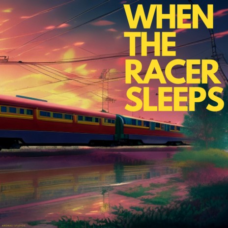 When The Racer Sleeps | Boomplay Music