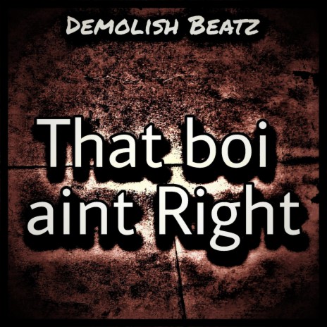That Boi Aint Right (Instrumental) | Boomplay Music