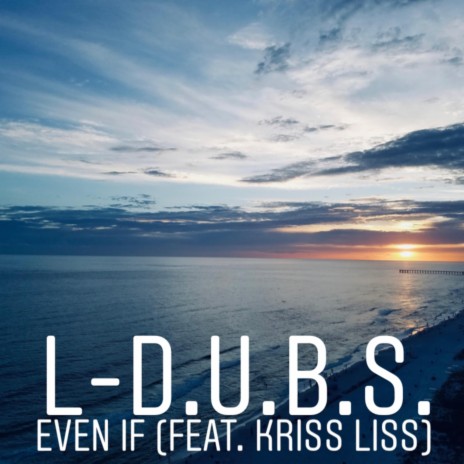 Even If (feat. Kriss Liss) | Boomplay Music
