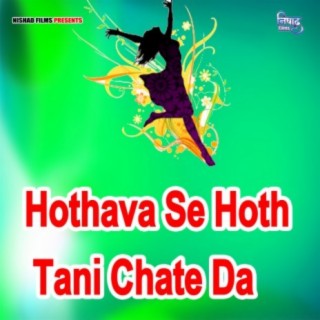 Hothava Se Hoth Tani Chate Da