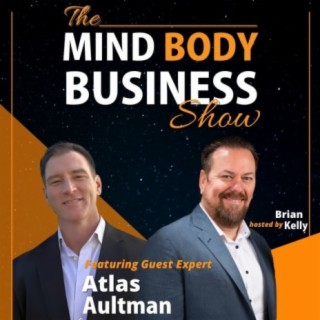 Ep 290: Leadership Consultant & TEDx Speaker Atlas Aultman On The Mind Body Business Show