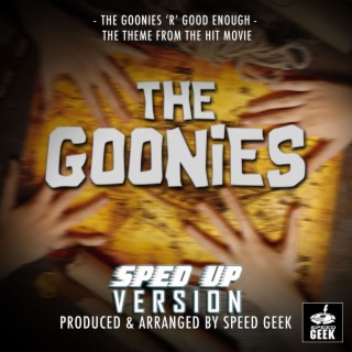 The Goonies 'R' Good Enough (From The Goonies) (Sped-Up Version)