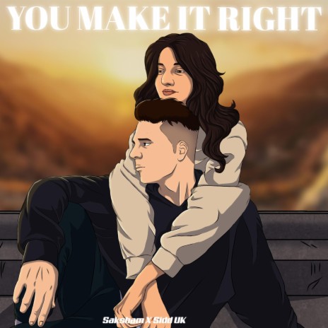 You Make It Right (feat. Saksham & Bandhu) | Boomplay Music