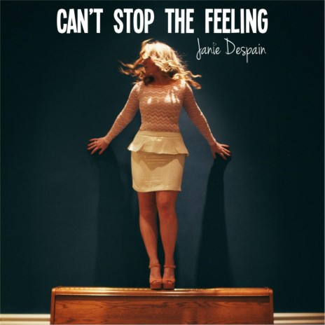 Can't Stop the Feeling | Boomplay Music