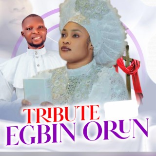 EGBIN ORUN TRIBUTE