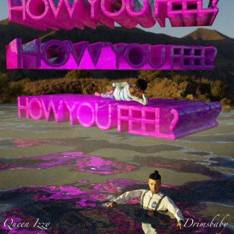How you FEEL? ft. Queen Izzy