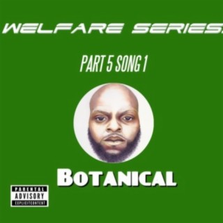 Welfare Series: Part 5 Song 1 (Botanical)