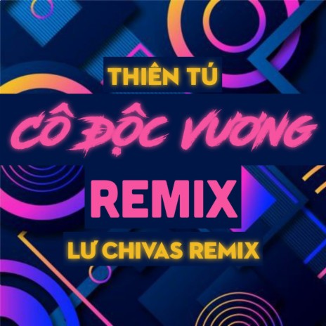 Cô Độc Vương (Remix) ft. Lư Chivas & Thiên Tú | Boomplay Music