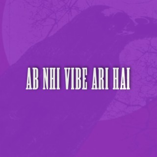 Ab Nhi Vibe Ari Hai