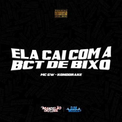 Ela Cai Com a Bct de Bixo ft. Konddrake | Boomplay Music