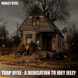 Trap Dyse: A Dedication to Joey Jeezy