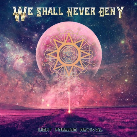 We Shall Never Deny | Boomplay Music