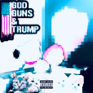 God Guns & Trump