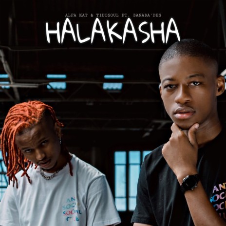 Halakasha ft. TidoSoul & Banaba' Des | Boomplay Music