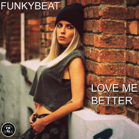 Love Me Better (Original Mix)