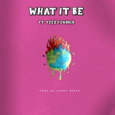 What it Be (feat. YEEZY$wORLD) | Boomplay Music