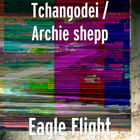 Eagle Flight ft. Archie shepp | Boomplay Music