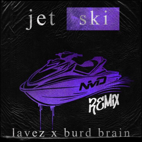Jet Ski (Drum & Bass Remix) ft. Lavez & Burd Brain | Boomplay Music