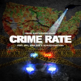 Crime Rate (feat. Oxy, Dripp Gee & Scrizzysantana)