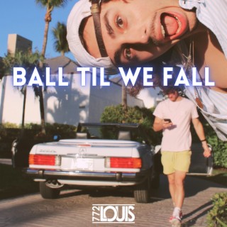 Ball Til We Fall