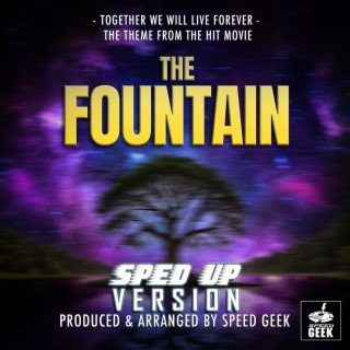 Together We Will Live Forever (From The Fountain) (Sped-Up Version)