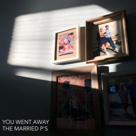 You Went Away | Boomplay Music
