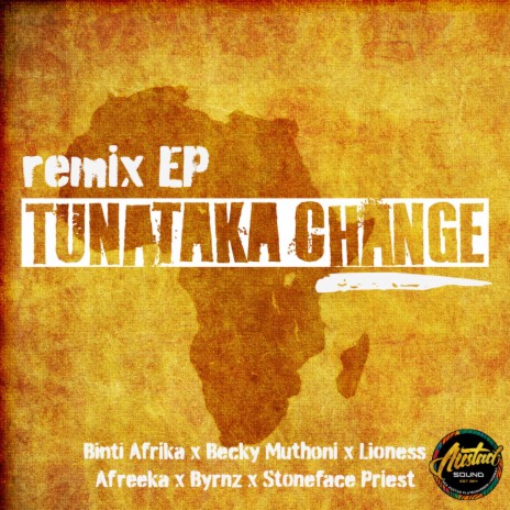 Tunataka Change (Stoneface Priest Remix) ft. Binti Afrika & Stoneface Priest | Boomplay Music