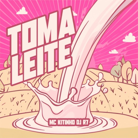 Toma Leite ft. DJ R7 | Boomplay Music