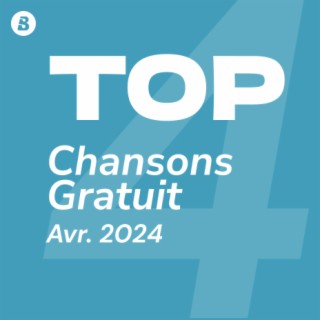 Top Chansons Gratuit Avril 2024