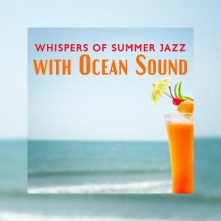 Whispers of Summer: Smooth Chill Jazz Selection with Ocean Sound