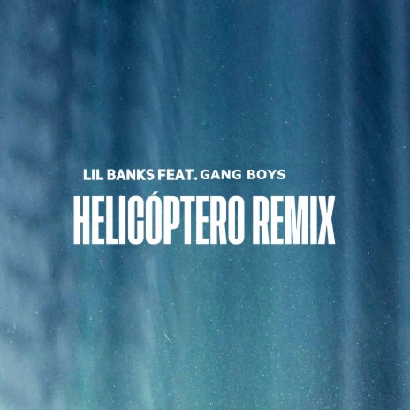 Helicóptero (Remix) ft. Gang Boys | Boomplay Music