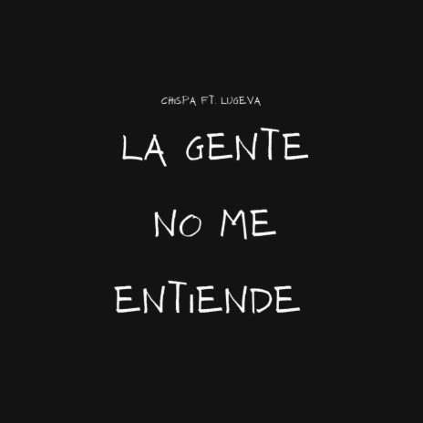 LA GENTE NO ME ENTIENDE ft. Lugeva | Boomplay Music