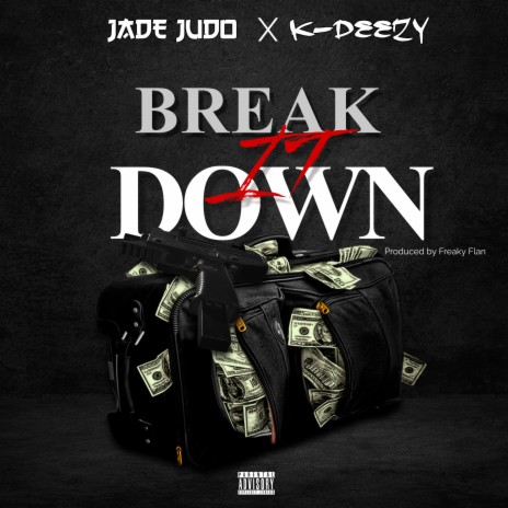 Break It Down ft. K Deezy | Boomplay Music