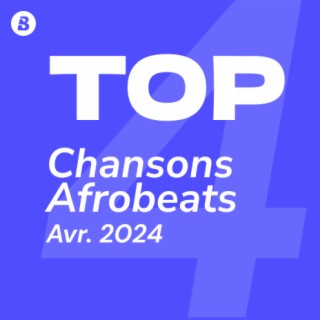 Top Chansons Afrobeats Avril 2024