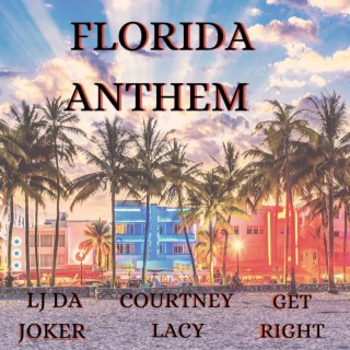 Florida Anthem ft. Get Right & Courtney Lacy lyrics | Boomplay Music