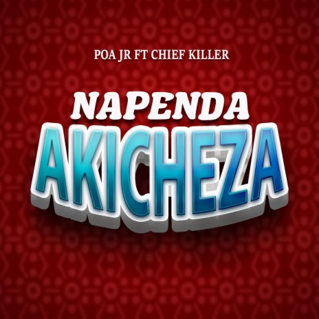 Napenda akicheza (feat. Chief killer) | Boomplay Music