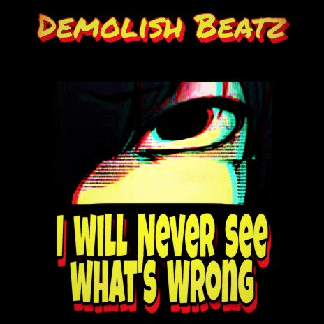 I will never see whats wrong (Instrumental)