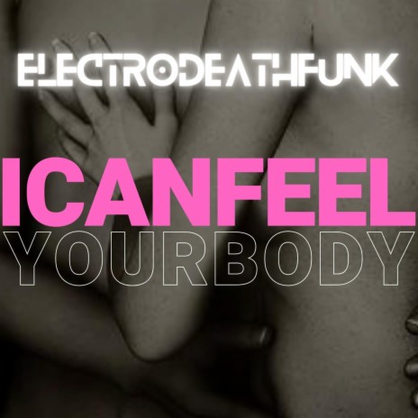 I Can Feel Your Body | Boomplay Music