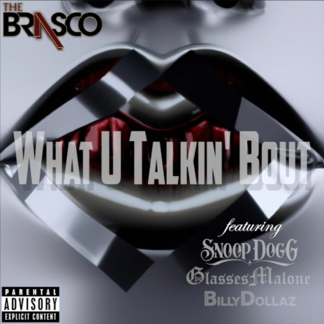 What U Talkin' Bout ft. Snoop Dogg, Glasses Malone & Billy Dollaz | Boomplay Music