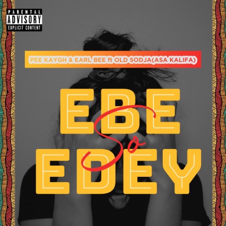 Ebe so Edey ft. Earl Bee & Old Sodja (Asa Kalifa) | Boomplay Music