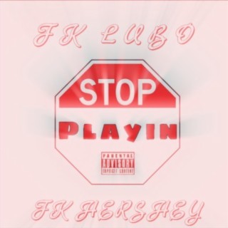 Stop Playin' (feat. Fk Hershey)