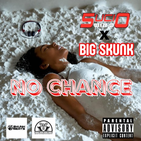 NO CHANCE (PRODUCED BY SKUNKBEATS) ft. 5UCIO DEEZO | Boomplay Music