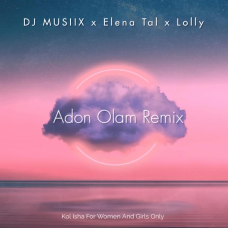 Adon Olam (Remix) ft. Elena Tal & Lolly | Boomplay Music