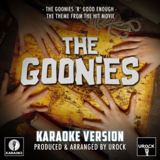 The Goonies 'R' Good Enough (From The Goonies) (Karaoke Version)