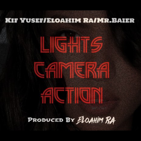 Lights, Camera, Action ft. Eloahim Ra & Mr.Baier | Boomplay Music